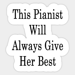 This Pianist Will Always Give Her Best Sticker